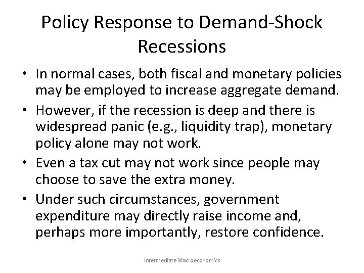 Policy Response to Demand-Shock Recessions • In normal cases, both fiscal and monetary policies