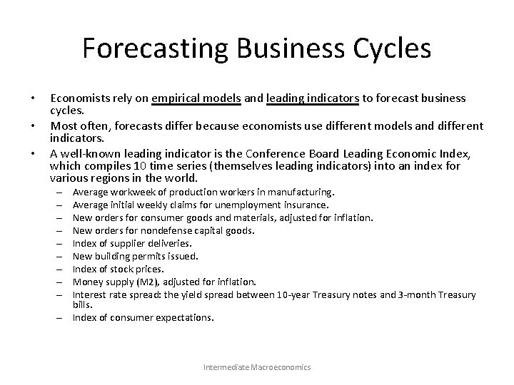 Forecasting Business Cycles • • • Economists rely on empirical models and leading indicators