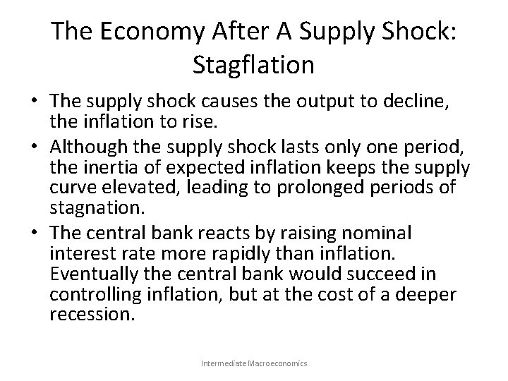 The Economy After A Supply Shock: Stagflation • The supply shock causes the output