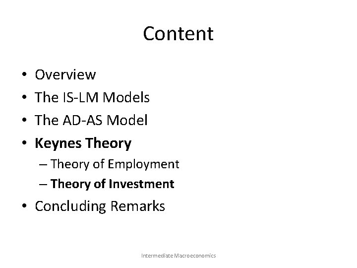 Content • • Overview The IS-LM Models The AD-AS Model Keynes Theory – Theory