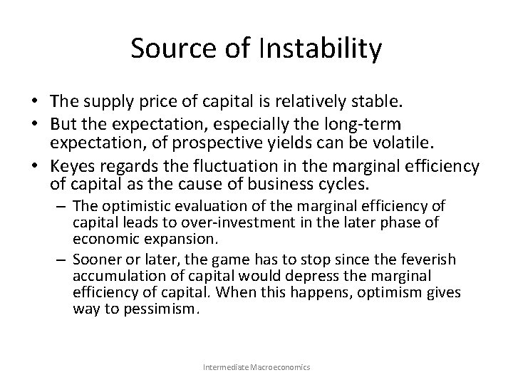 Source of Instability • The supply price of capital is relatively stable. • But