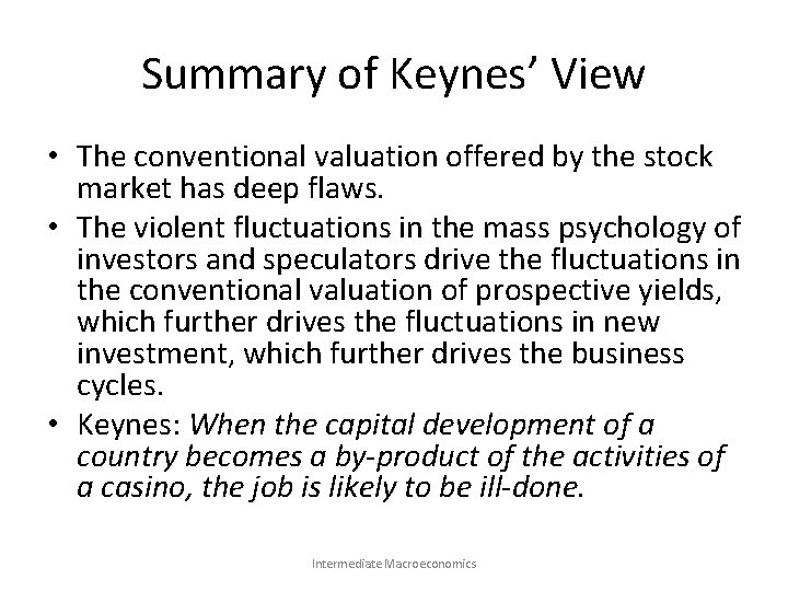 Summary of Keynes’ View • The conventional valuation offered by the stock market has