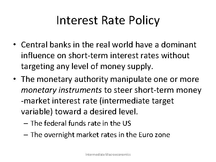 Interest Rate Policy • Central banks in the real world have a dominant influence