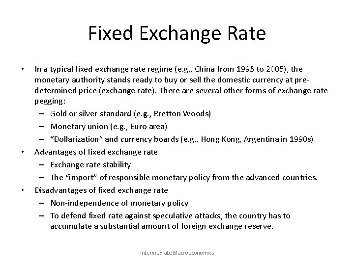 Fixed Exchange Rate • • • In a typical fixed exchange rate regime (e.
