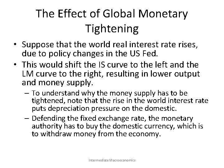 The Effect of Global Monetary Tightening • Suppose that the world real interest rate
