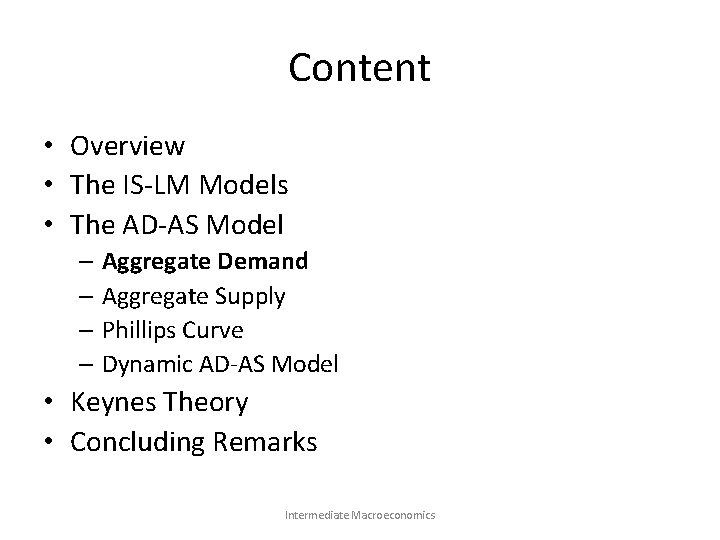 Content • Overview • The IS-LM Models • The AD-AS Model – Aggregate Demand