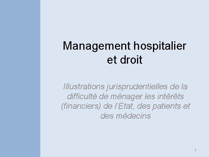 Management hospitalier et droit Illustrations jurisprudentielles de la difficulté de ménager les intérêts (financiers)