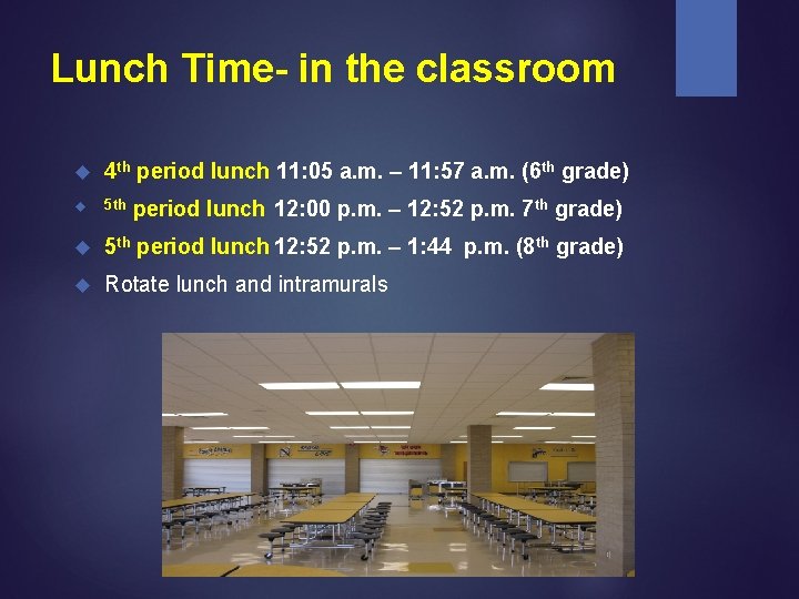 Lunch Time- in the classroom 4 th period lunch 11: 05 a. m. –