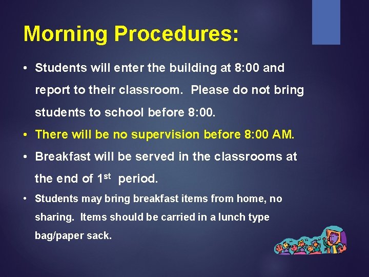 Morning Procedures: • Students will enter the building at 8: 00 and report to