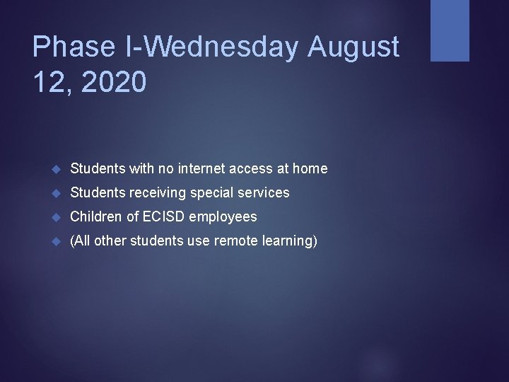 Phase I-Wednesday August 12, 2020 Students with no internet access at home Students receiving