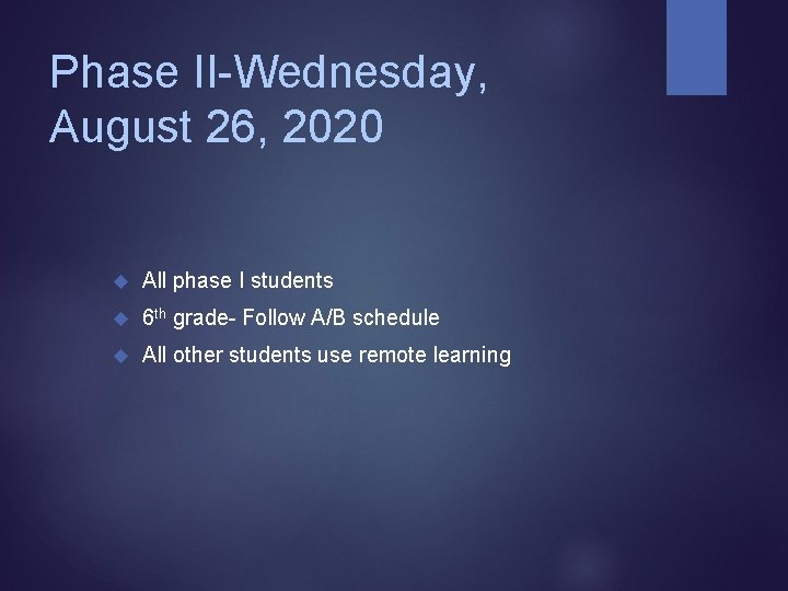 Phase II-Wednesday, August 26, 2020 All phase I students 6 th grade- Follow A/B