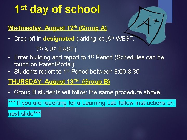 1 st day of school Wednesday, August 12 th (Group A) • Drop off