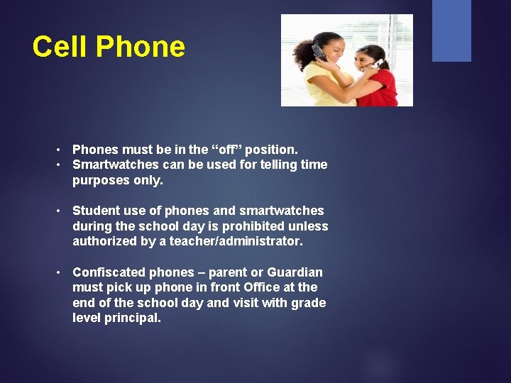 Cell Phone • Phones must be in the “off” position. • Smartwatches can be