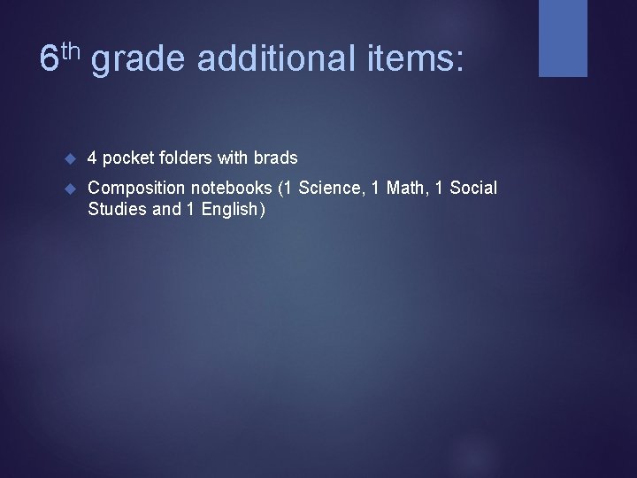 th 6 grade additional items: 4 pocket folders with brads Composition notebooks (1 Science,