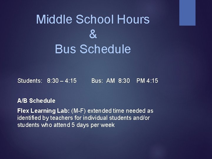 Middle School Hours & Bus Schedule Students: 8: 30 – 4: 15 Bus: AM
