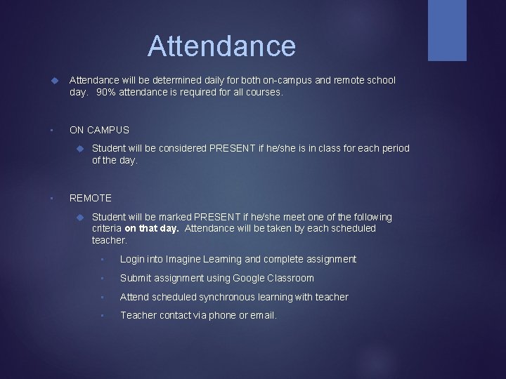 Attendance will be determined daily for both on-campus and remote school day. 90% attendance