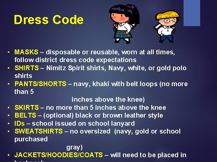 Dress Code • MASKS – disposable or reusable, worn at all times, follow district