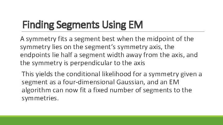 Finding Segments Using EM A symmetry fits a segment best when the midpoint of