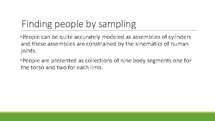 Finding people by sampling §People can be quite accurately modeled as assemblies of cylinders