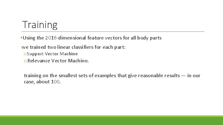 Training §Using the 2016 -dimensional feature vectors for all body parts we trained two