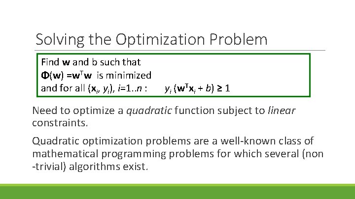 Solving the Optimization Problem Find w and b such that Φ(w) =w. Tw is