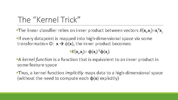 The “Kernel Trick” §The linear classifier relies on inner product between vectors K(xi, xj)=xi.