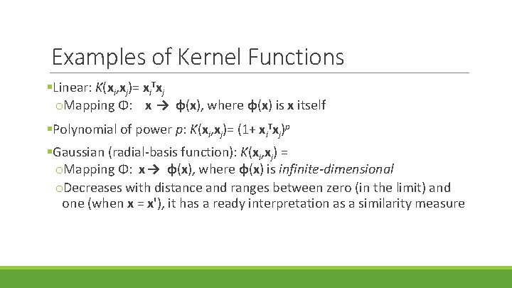 Examples of Kernel Functions §Linear: K(xi, xj)= xi. Txj o. Mapping Φ: x →