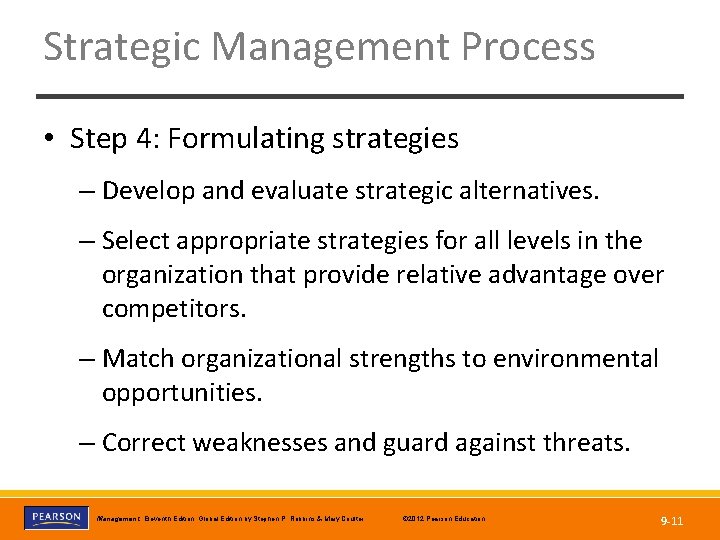 Strategic Management Process • Step 4: Formulating strategies – Develop and evaluate strategic alternatives.