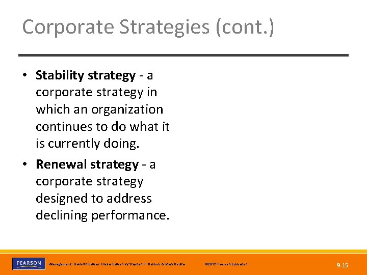 Corporate Strategies (cont. ) • Stability strategy - a corporate strategy in which an