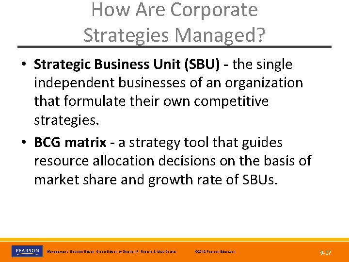 How Are Corporate Strategies Managed? • Strategic Business Unit (SBU) - the single independent