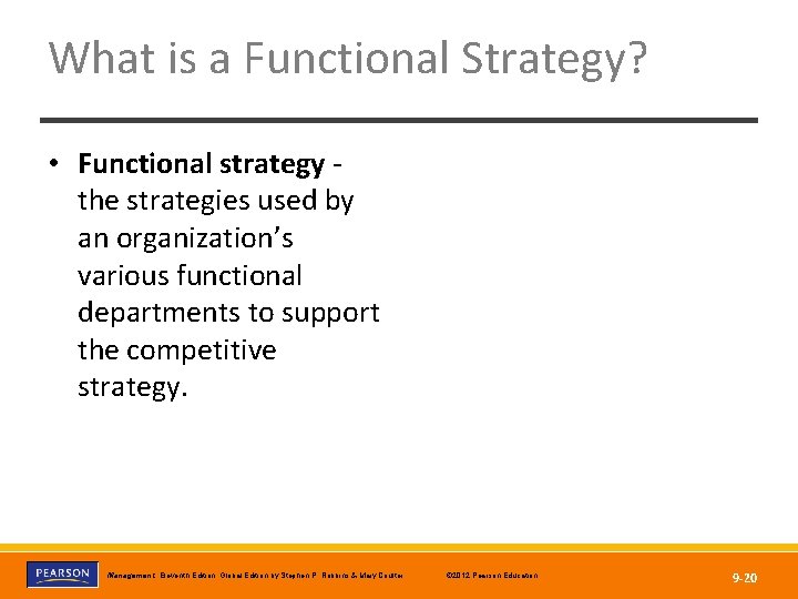 What is a Functional Strategy? • Functional strategy the strategies used by an organization’s