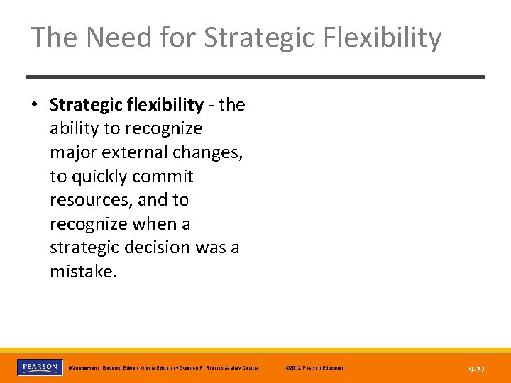 The Need for Strategic Flexibility • Strategic flexibility - the ability to recognize major