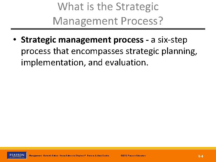 What is the Strategic Management Process? • Strategic management process - a six-step process