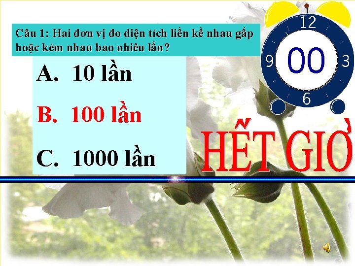 Câu 1: Hai đơn vị đo diện tích liền kề nhau gấp hoặc kém