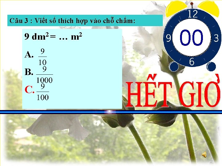 Câu 3 : Viết số thích hợp vào chỗ chấm: 9 dm 2 =