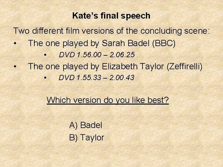 Kate’s final speech Two different film versions of the concluding scene: • The one