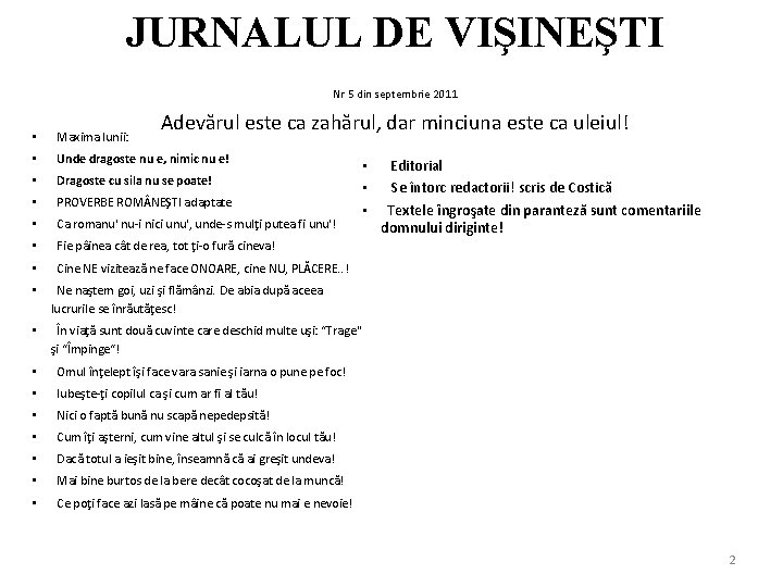 JURNALUL DE VIŞINEŞTI Nr 5 din septembrie 2011 Adevărul este ca zahărul, dar minciuna