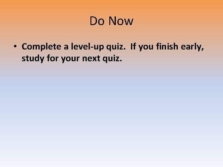 Level Up Test Do Now Complete a levelup quiz If you