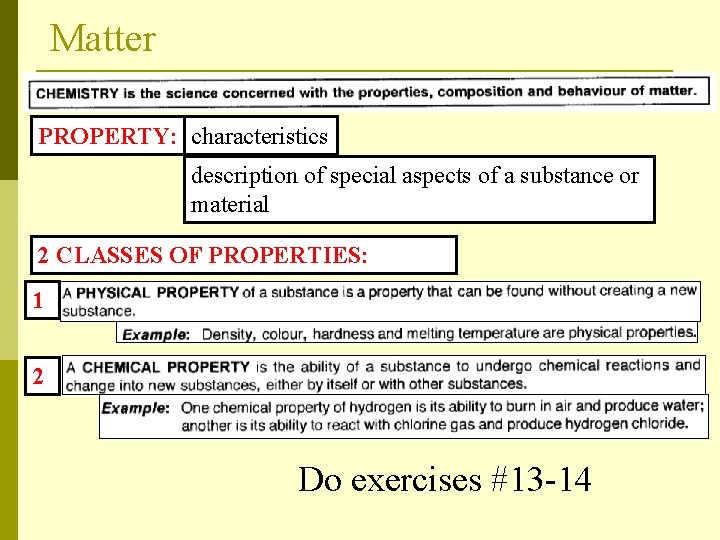 Matter PROPERTY: characteristics description of special aspects of a substance or material 2 CLASSES