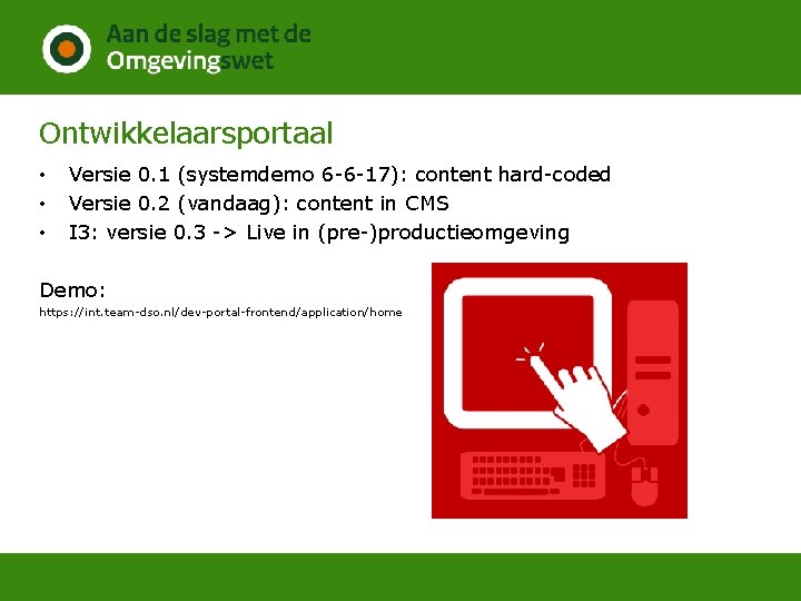 Ontwikkelaarsportaal • • • Versie 0. 1 (systemdemo 6 -6 -17): content hard-coded Versie