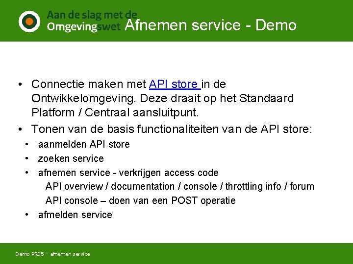 Afnemen service - Demo • Connectie maken met API store in de Ontwikkelomgeving. Deze