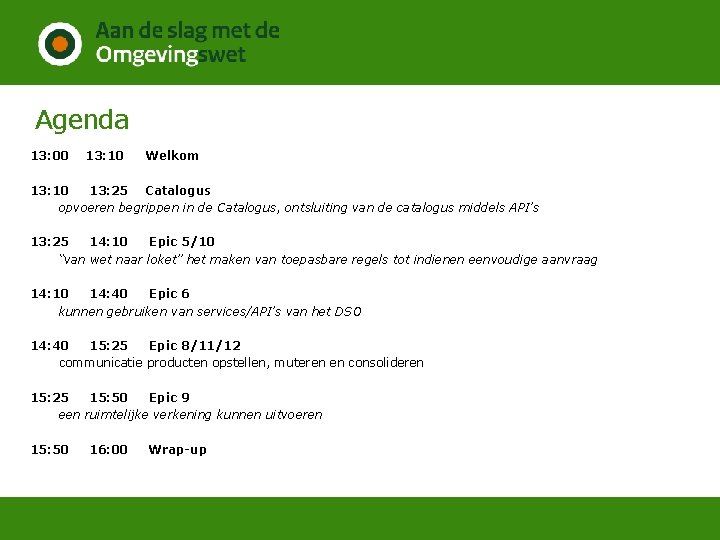 Agenda 13: 00 13: 10 Welkom 13: 10 13: 25 Catalogus opvoeren begrippen in