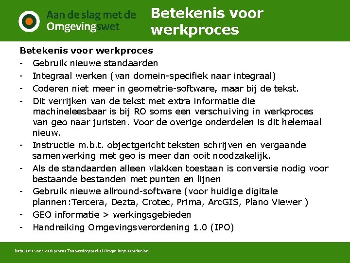 Betekenis voor werkproces - Gebruik nieuwe standaarden - Integraal werken (van domein-specifiek naar integraal)