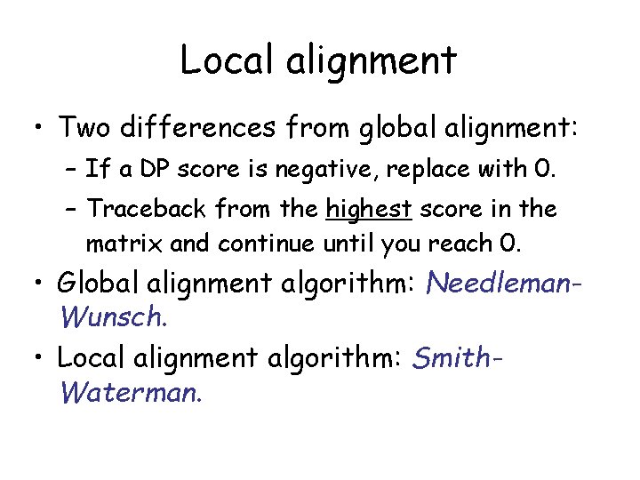 Local alignment • Two differences from global alignment: – If a DP score is