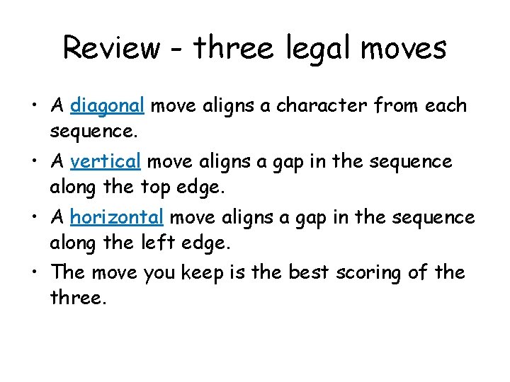 Review - three legal moves • A diagonal move aligns a character from each