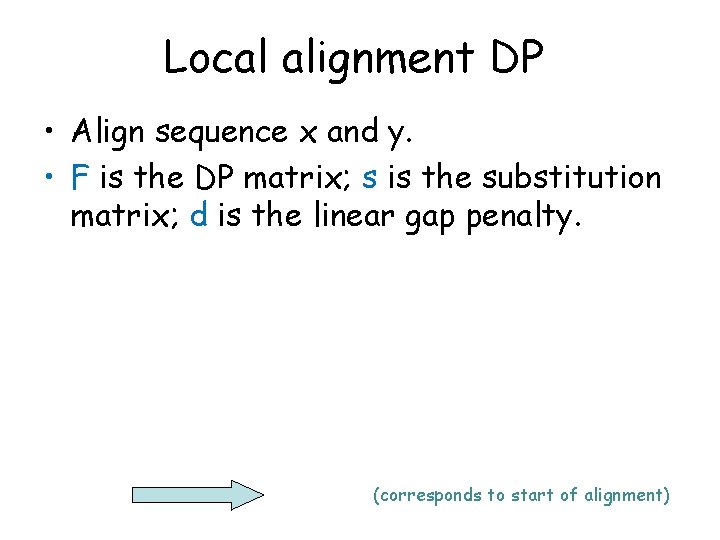 Local alignment DP • Align sequence x and y. • F is the DP