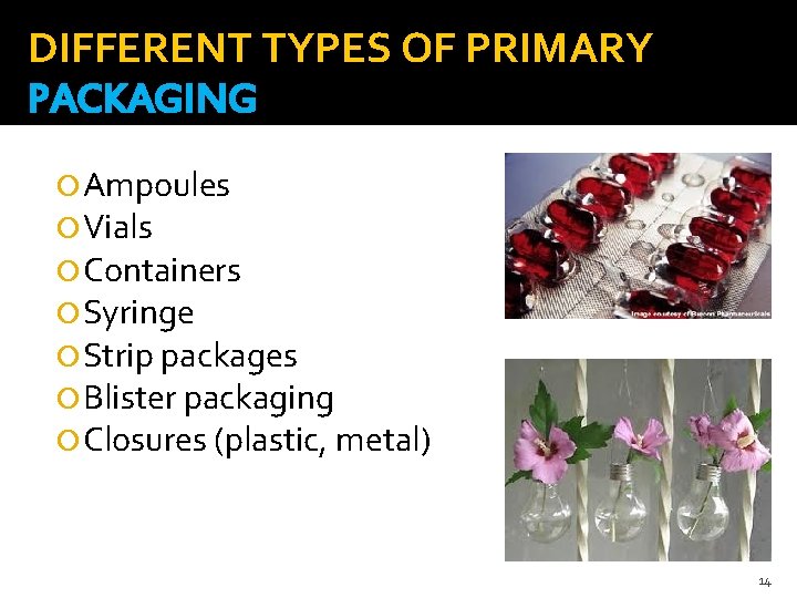 DIFFERENT TYPES OF PRIMARY PACKAGING Ampoules Vials Containers Syringe Strip packages Blister packaging Closures