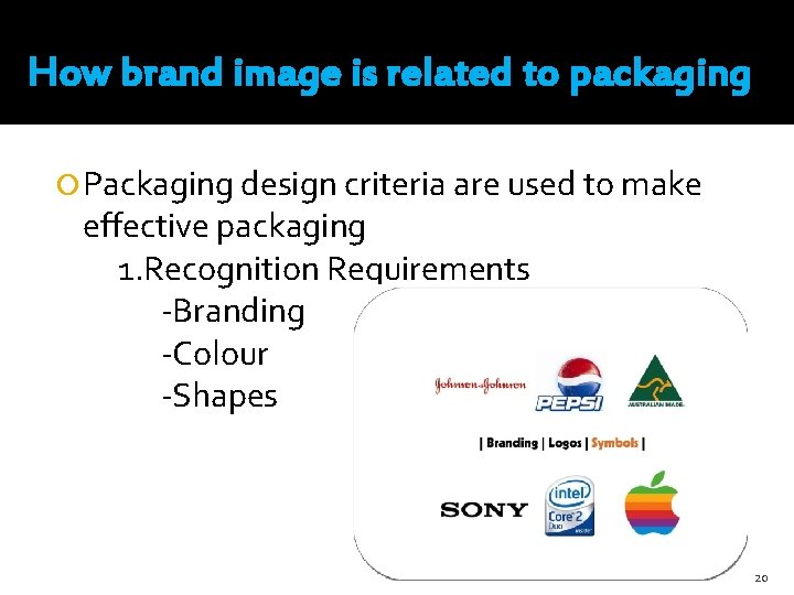 How brand image is related to packaging Packaging design criteria are used to make