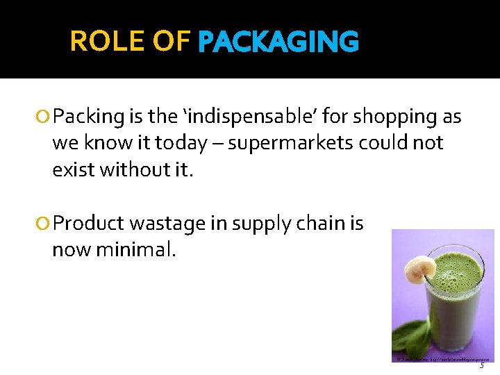 ROLE OF PACKAGING Packing is the ‘indispensable’ for shopping as we know it today