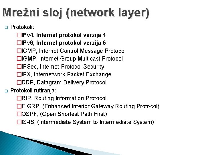 Mrežni sloj (network layer) q q Protokoli: �IPv 4, Internet protokol verzija 4 �IPv